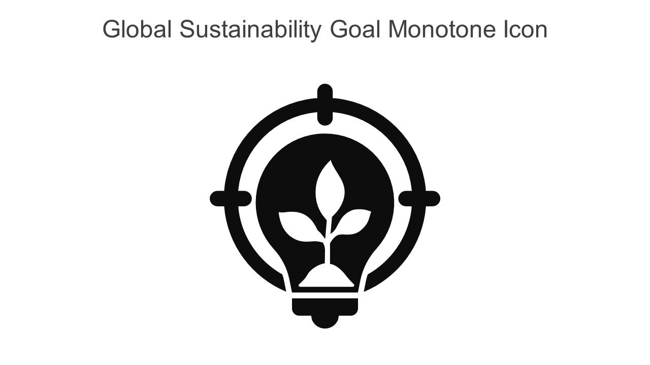 Global Sustainability Goal Monotone Icon In Powerpoint Pptx Png And Editable Eps Format