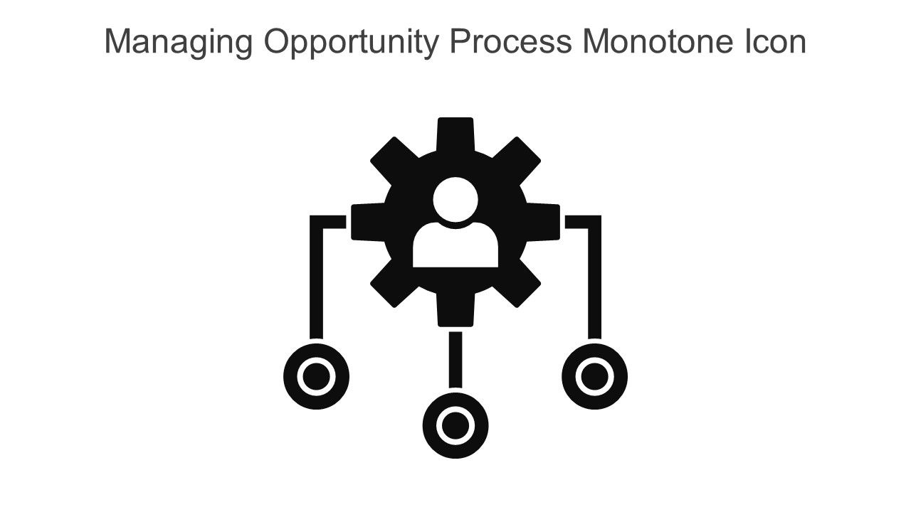 Managing Opportunity Process Monotone Icon In Powerpoint Pptx Png And Editable Eps Format