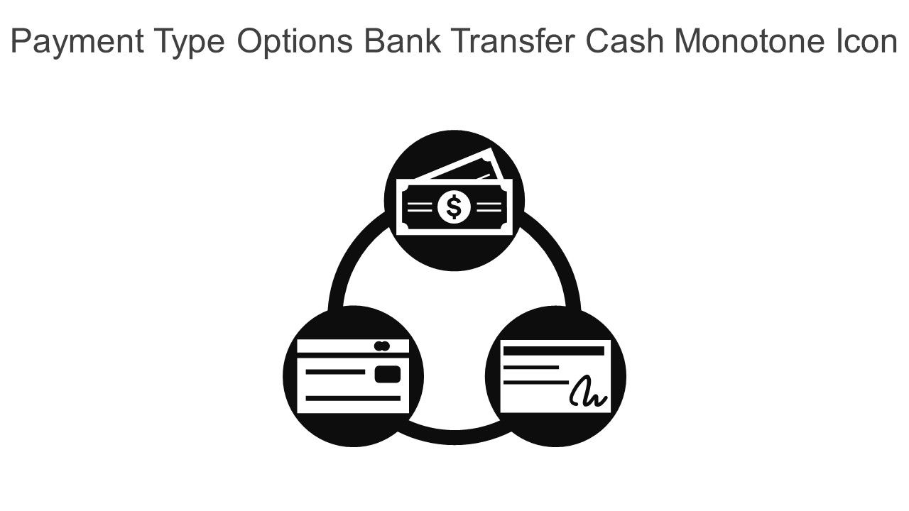 Payment Type Options Bank Transfer Cash Monotone Icon In Powerpoint Pptx Png And Editable Eps Format