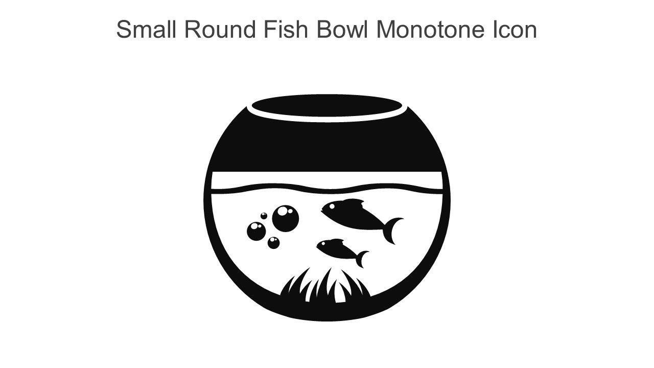 Small Round Fish Bowl Monotone Icon In Powerpoint Pptx Png And Editable Eps Format