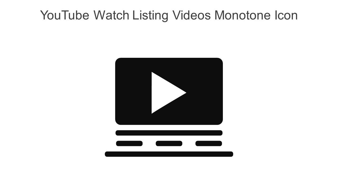 YouTube Watch Listing Videos Monotone Icon In Powerpoint Pptx Png And Editable Eps Format