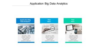 Application big data analytics ppt powerpoint presentation icon grid cpb