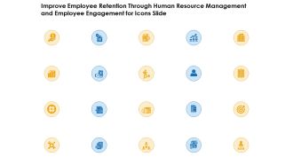 Improve employee retention through human resource management employee engagement for icons slide