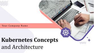 Kubernetes concepts and architecture powerpoint presentation slides